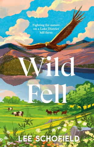Wild Fell : Fighting for nature on a Lake District hill farm-9780857527752