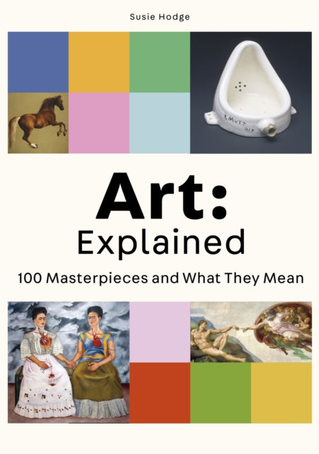 Art: Explained : 100 Masterpieces and What They Mean-9780857828972
