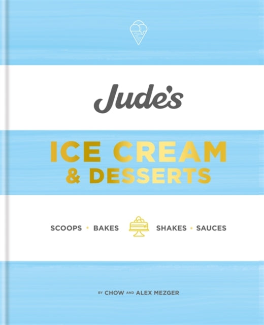 Jude's Ice Cream & Desserts : Scoops, bakes, shakes and sauces-9780857835345