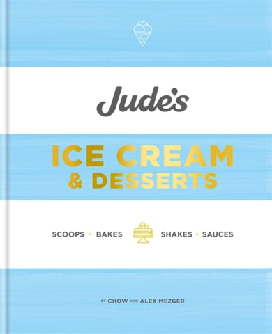 Jude's Ice Cream & Desserts : Scoops, bakes, shakes and sauces-9780857835345