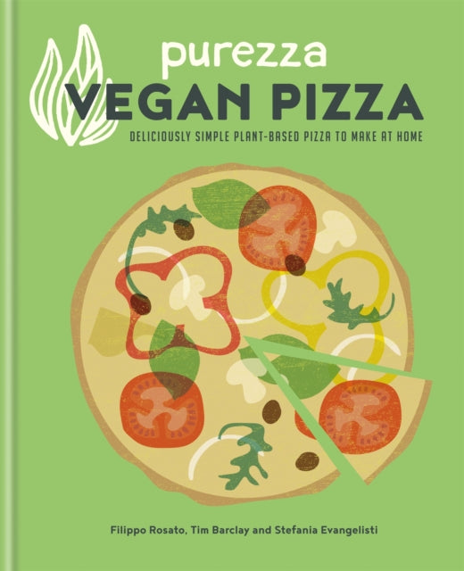 Purezza Vegan Pizza : Deliciously simple plant-based pizza to make at home-9780857837448