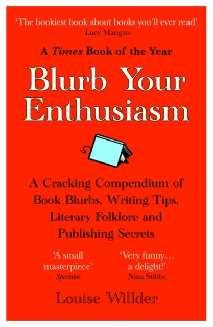 Blurb Your Enthusiasm : A Cracking Compendium of Book Blurbs, Writing Tips, Literary Folklore and Publishing Secrets-9780861546169