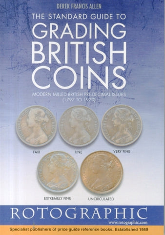 The Standard Guide to Grading British Coins : Modern Milled British Pre-Decimal Issues (1797 to 1970)-9780948964565