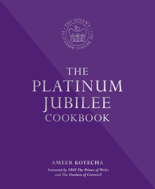 The Platinum Jubilee Cookbook : Recipes and stories from Her Majesty's Representatives around the world-9780993354069