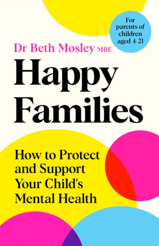 Happy Families : How to Protect and Support Your Child's Mental Health-9781035017454