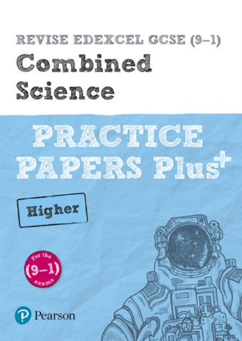 Pearson REVISE Edexcel GCSE Combined Science Higher Practice Papers Plus - 2023 and 2024 exams-9781292211084