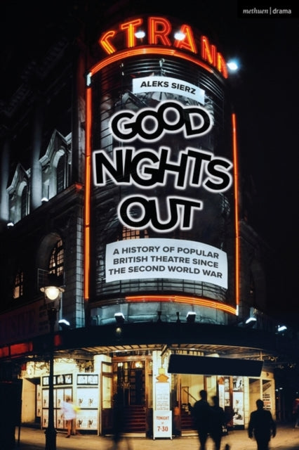 Good Nights Out : A History of Popular British Theatre Since the Second World War-9781350200913