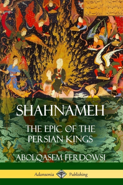Shahnameh : The Epic of the Persian Kings-9781387940103