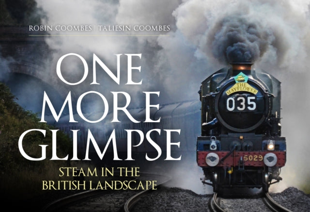One More Glimpse: Steam in the British Landscape-9781398100602