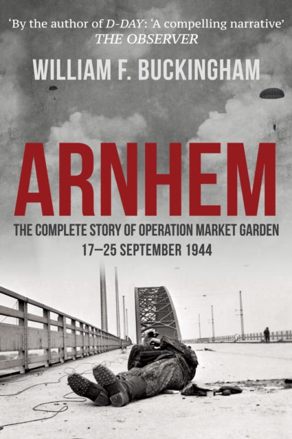 Arnhem : The Complete Story of Operation Market Garden 17-25 September 1944-9781398101562