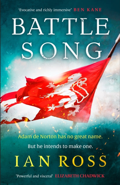 Battle Song : The 13th century historical adventure for fans of Bernard Cornwell and Ben Kane-9781399708845