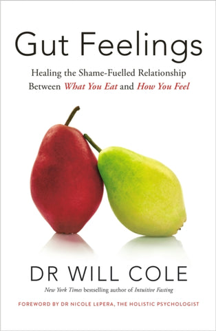 Gut Feelings : Healing the Shame-Fuelled Relationship Between What You Eat and How You Feel-9781399724173