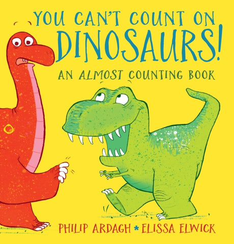 You Can't Count on Dinosaurs: An Almost Counting Book-9781406364385