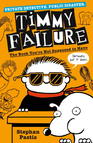 Timmy Failure: The Book You're Not Supposed to Have-9781406387223