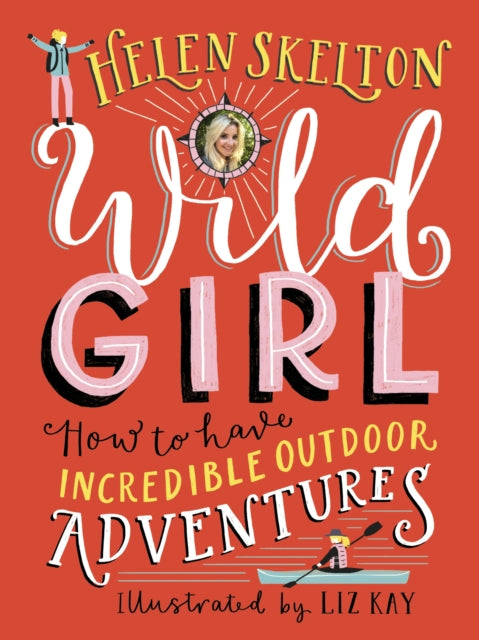 Wild Girl: How to Have Incredible Outdoor Adventures-9781406387643