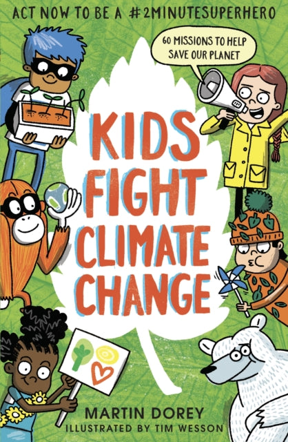 Kids Fight Climate Change: Act now to be a #2minutesuperhero-9781406393262