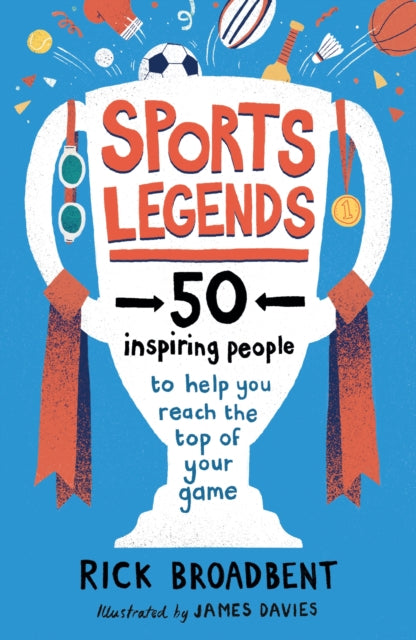 Sports Legends: 50 Inspiring People to Help You Reach the Top of Your Game-9781406397123