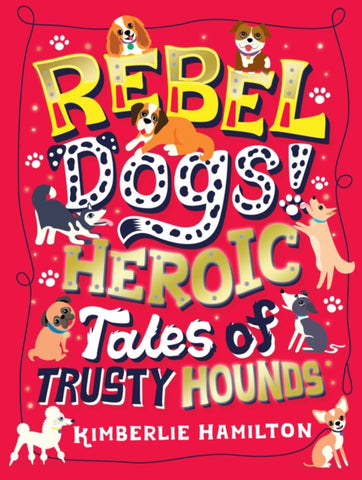 Rebel Dogs! Heroic Tales of Trusty Hounds-9781407194356
