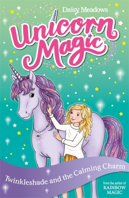 Unicorn Magic: Twinkleshade and the Calming Charm : Series 4 Book 3-9781408363904