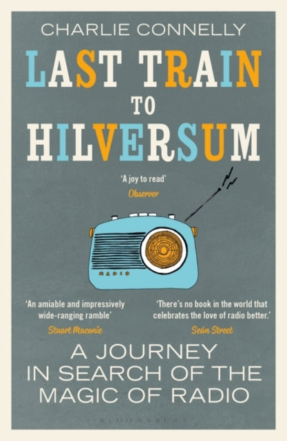 Last Train to Hilversum : A journey in search of the magic of radio-9781408890004