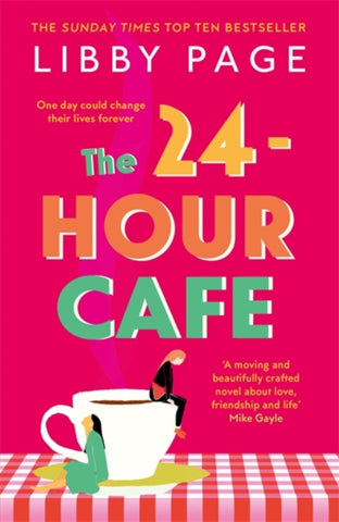 The 24-Hour Cafe : An uplifting story of friendship, hope and following your dreams from the top ten bestseller-9781409175261