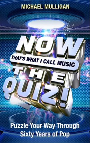 NOW That's What I Call A Quiz : Puzzle Your Way Through Sixty Years of Pop-9781409179924