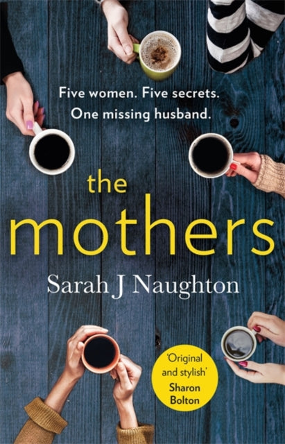 The Mothers : Five women. Five secrets. One missing husband.-9781409184607