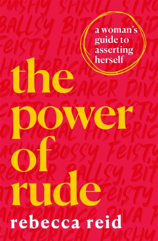 The Power of Rude : A woman's guide to asserting herself-9781409195313