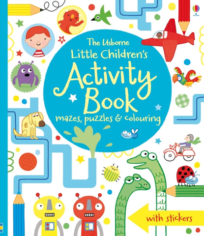 The Usborne Little Children's Activity Book : Mazes, Puzzles and Colouring-9781409586692