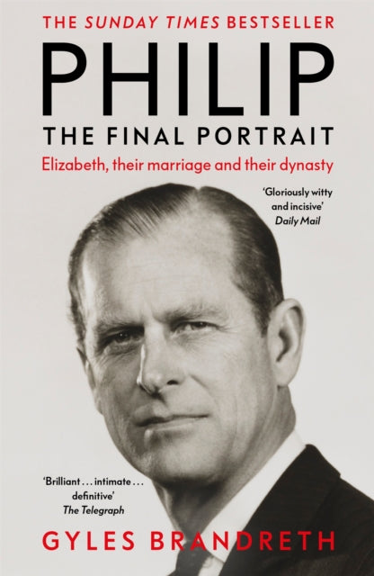 Philip : The Final Portrait - THE INSTANT SUNDAY TIMES BESTSELLER-9781444769593