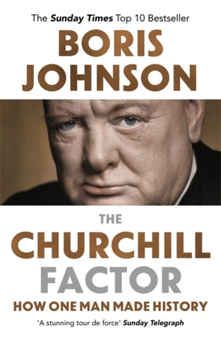 The Churchill Factor : How One Man Made History-9781444783056