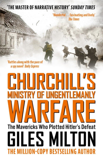 Churchill's Ministry of Ungentlemanly Warfare : The Mavericks Who Plotted Hitler's Defeat-9781444798982