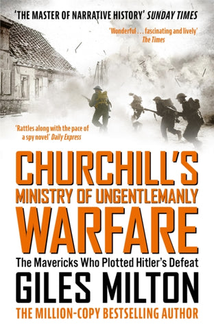 Churchill's Ministry of Ungentlemanly Warfare : The Mavericks Who Plotted Hitler's Defeat-9781444798982