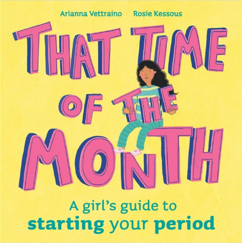 That Time of the Month : A girl's guide to starting your period-9781445178356