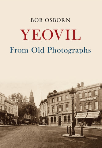 Yeovil From Old Photographs-9781445665269