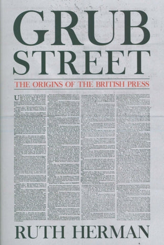 Grub Street: The Origins of the British Press-9781445688848