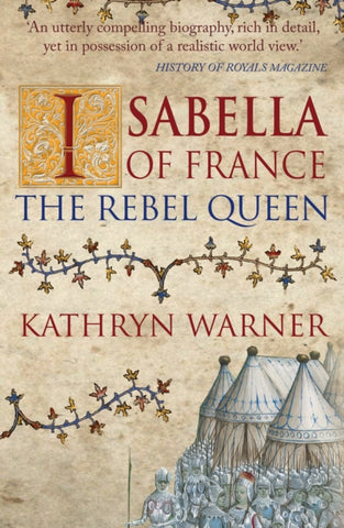 Isabella of France : The Rebel Queen-9781445696188