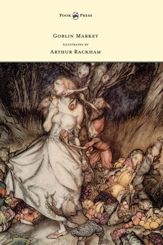 Goblin Market - Illustrated by Arthur Rackham-9781447478218