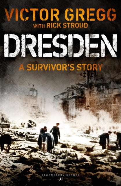 Dresden : A Survivor's Story, February 1945-9781448217489