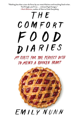 The Comfort Food Diaries : My Quest for the Perfect Dish to Mend a Broken Heart-9781451674224