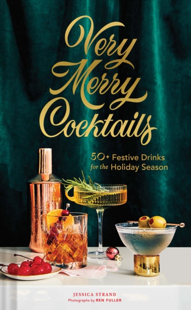 Very Merry Cocktails : 50+ Festive Drinks for the Holiday Season-9781452184708
