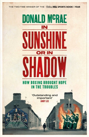 In Sunshine or in Shadow : Shortlisted for the William Hill Sports Book of the Year Prize-9781471163135