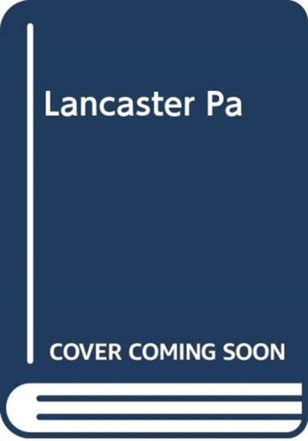 Lancaster : The Forging of a Very British Legend-9781471180491