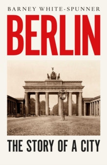 Berlin : The Story of a City