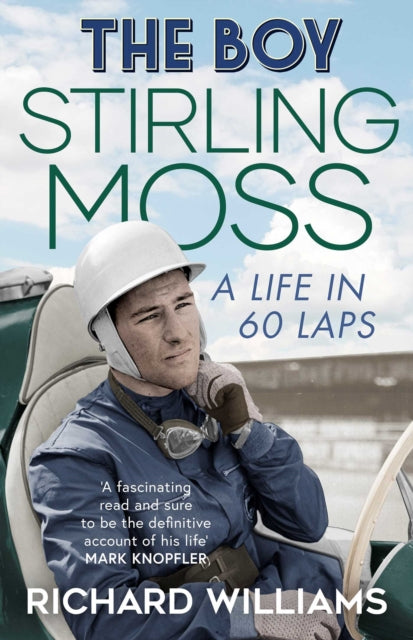 The Boy : Stirling Moss: A Life in 60 Laps-9781471198472