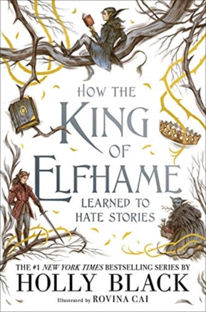 How the King of Elfhame Learned to Hate Stories (The Folk of the Air series) Perfect Christmas gift for fans of Fantasy Fiction-9781471409981