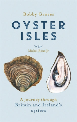 Oyster Isles : A Journey Through Britain and Ireland's Oysters-9781472129079