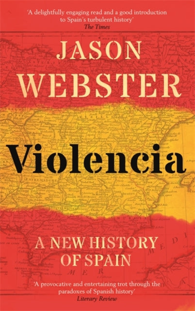 Violencia : A New History of Spain: Past, Present and the Future of the West-9781472129833