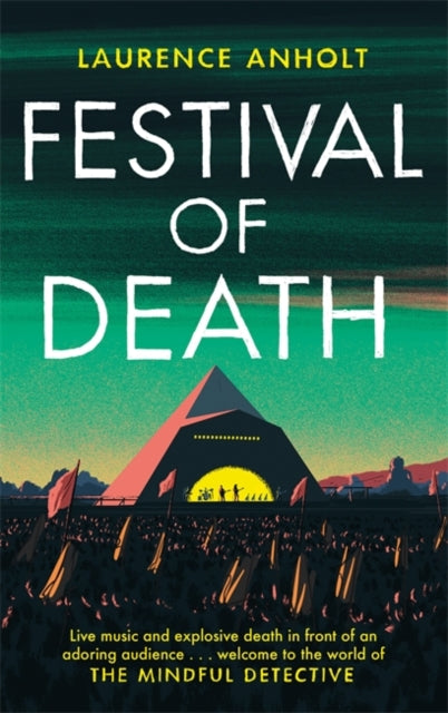 Festival of Death : A thrilling murder mystery set among the roaring crowds of Glastonbury festival (The Mindful Detective)-9781472130037