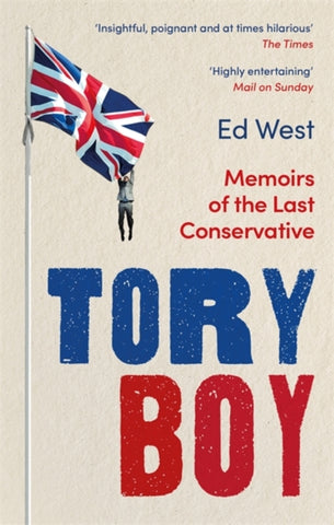 Tory Boy : Memoirs of the Last Conservative-9781472130815